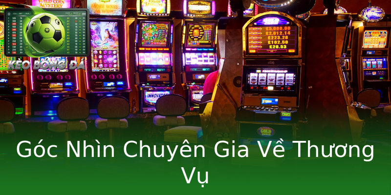 Góc Nhìn Chuyên Gia Về Thương Vụ Góc Nhìn Chuyên Gia Về Thương Vụ